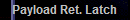 Payload Ret. Latch