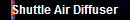Shuttle Air Diffuser
