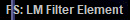 FS: LM Filter Element